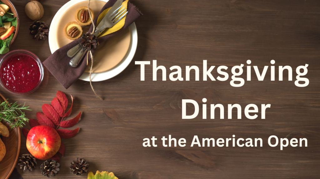 Thanksgiving at the American Open: Prix Fixe Menu and Buffet